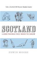 Scotland: 1,000 Things You Need to Know: 1,000 Things You Need to Know