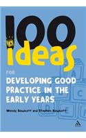 100 Ideas for Developing Good Practice in the Early Years: (100 Ideas for the Early Years)