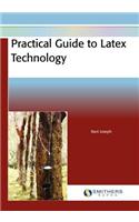 Practical Guide to Latex Technology