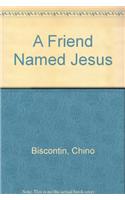 A Friend Named Jesus