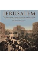 Jerusalem in Original Photographs 1850-1920