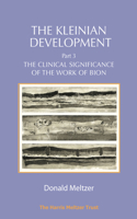 The Kleinian Development Part 3: Bion: The Clinical Significance of the Work of Bion(3 The Kleinian Development)