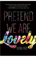 Pretend We Are Lovely