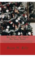 No Tree! No Toys! No Toot Toot!: A heartwarming story of a nineteen-month-old. Christmas disappeared while he was napping.