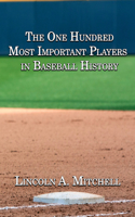 One Hundred Most Important Players in Baseball History