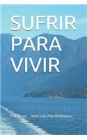 Sufrir Para Vivir