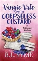 Vangie Vale and the Corpseless Custard