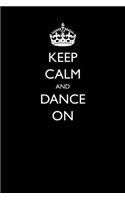 Keep Calm and Dance on: Blank Lined Journal