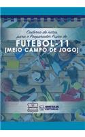 Caderno de notas para o Preparador Físico de Futebol (Meio campo de jogo)