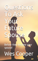 Questions To Ask Your Future Spouse