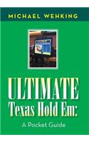 Ultimate Texas Hold Em: a Pocket Guide