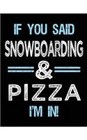 If You Said Snowboarding & Pizza I'm in