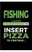Fishing Loading 75% Insert Pizza To Continue