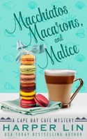 Macchiatos, Macarons, and Malice: (9 Cape Bay Cafe Mystery)