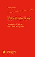 Demons Du Crime: Les Pouvoirs Du Truand Dans l'Entre-Deux-Guerres