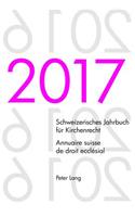 Schweizerisches Jahrbuch fuer Kirchenrecht. Bd. 22 (2017) - Annuaire suisse de droit ecclésial. Vol. 22 (2017)