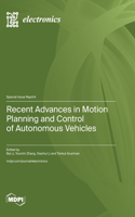 Recent Advances in Motion Planning and Control of Autonomous Vehicles