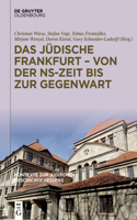 Das Jüdische Frankfurt - Von Der Ns-Zeit Bis Zur Gegenwart