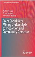 From Social Data Mining and Analysis to Prediction and Community Detection