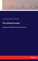 Colonial Cavalier: Southern life before the revolution