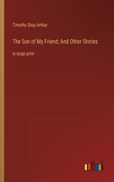 Son of My Friend; And Other Stories
