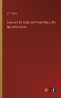 Devotions for Public and Private Use at the Way of the Cross