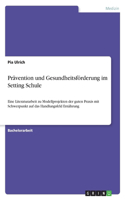 Prävention und Gesundheitsförderung im Setting Schule