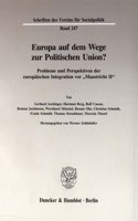 Europa Auf Dem Wege Zur Politischen Union?: Probleme Und Perspektiven Der Europaischen Integration VOR 'Maastricht II