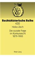 Die Soziale Frage Im Konkursrecht 1879-1900