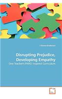 Disrupting Prejudice, Developing Empathy