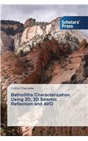 Batholiths Characterization Using 2D, 3D Seismic Reflection and AVO