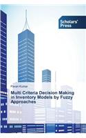 Multi Criteria Decision Making in Inventory Models by Fuzzy Approaches