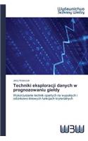 Techniki eksploracji danych w prognozowaniu gieldy