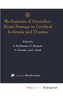 Mechanisms of Secondary Brain Damage in Cerebral Ischemia and Trauma