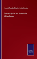 Dramaturgische und ästhetische Abhandlungen