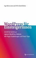 WordPress für EinsteigerInnen: Schritt-für-Schritt zur eigenen WordPress Website. Mit Plugin Empfehlungen und Praxis-Tipps.
