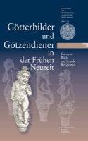 Gotterbilder Und Gotzendiener in Der Fruhen Neuzeit. Europas Blick Auf Fremde Religionen: Eine Ausstellung Der Universitatsbibliothek Heidelberg, Der