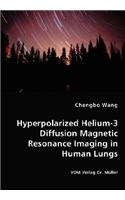 Hyperpolarized Helium-3 Diffusion Magnetic Resonance Imaging in Human Lungs