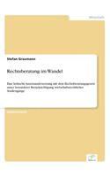 Rechtsberatung im Wandel: Eine kritische Auseinandersetzung mit dem Rechtsberatungsgesetz unter besonderer Berücksichtigung wirtschaftsrechtlicher Studiengänge(German)