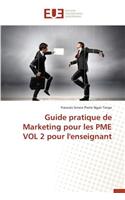 Guide Pratique de Marketing Pour Les Pme Vol 2 Pour l'Enseignant