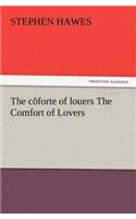 The C Forte of Louers the Comfort of Lovers