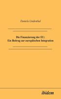 Die Finanzierung der EU: Ein Beitrag zur europäischen Integration: Ein Beitrag zur europäischen Integration.