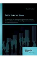 Blut ist dicker als Wasser. Die Bedeutung der Interferenzen zwischen den Systemen Familie und Unternehmen für das Organisationsverständnis von Familienunternehmen