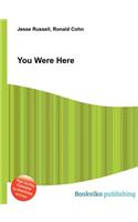 You Were Here