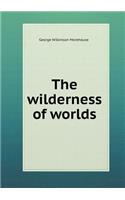 The wilderness of worlds: (English)