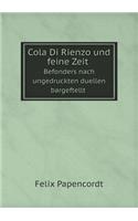 Cola Di Rienzo und feine Zeit Befonders nach ungedruckten duellen bargeftellt: (German)