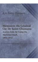 Mémoires Du Général Cte De Saint-Chamans Ancien Aide De Camp Du Maréchal Soult, 1802-1832: (French)