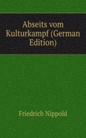 Abseits vom Kulturkampf (German Edition)