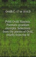 Pvbli Ovidi Nasonis. Poemata qvaedam excerpta. Selections from the poems of Ovid, chiefly from the M