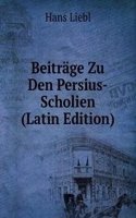 Beitrage Zu Den Persius-Scholien (Latin Edition)